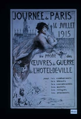 Journee de Paris, 14 juillet 1915, au profit des Oeuvres de guerre de l'Hotel de ville pour les combattants, les blesses, les convalescents, les mutiles, les refugies, les prisonniers
