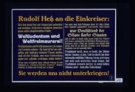 Rudolf Hess an die Einkreiser: Wir sind durch Not und Sorgen hart geworden und wachsam. ... Feinde: Weltjudentum und Weltfreimaurerei!