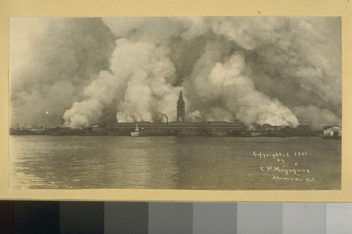 [Fire behind Ferry Building, viewed from bay.] Copyrighted 1906 by C.P. Magagnos, Alameda, Cal. [California]