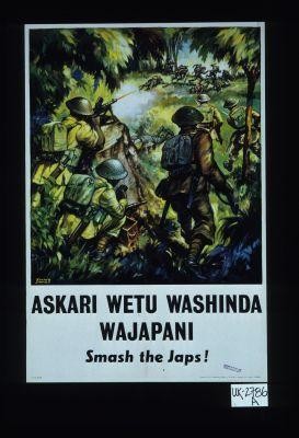Askari wetu washinda Wajapani. Smash the Japs!