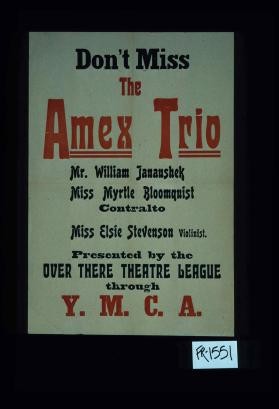 Don't miss the Amex Trio ... Presented by the Over There Theatre League through the Y.M.C.A