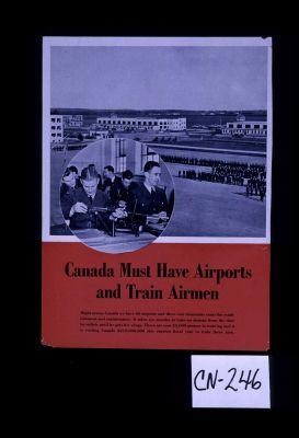 Canada must have airports and train airmen. ... [verso:] Canada must have trainer planes