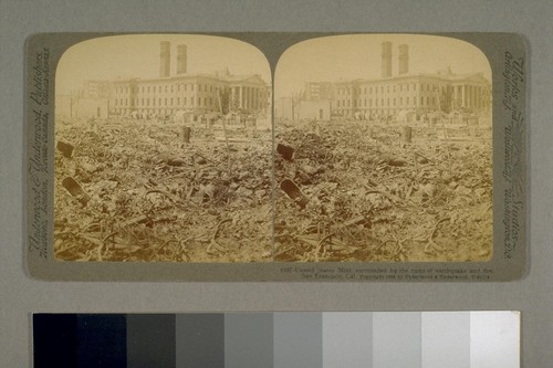 United States Mint, surrounded by the ruins of earthquake and fire, San Francisco, Cal [California]. 1906