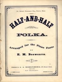 Half and half : polka / arranged for the piano by H. M. Bosworth