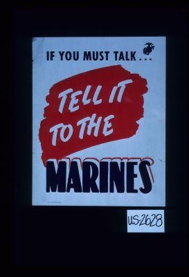 If you must talk ... Tell it to the Marines
