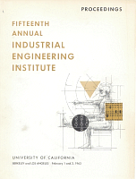 Proceedings, Fifteenth Annual Industrial Engineering Institute, February 1 and 2, 1963, University of California, Berkeley and Los Angeles