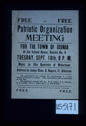 Free free. Patriotic Organization meeting for the town of Ixonia ... music by Elks Quartette of Watertown. Address by Judge Chas. B. Rogers, Ft. Atkinson ... Every man, woman and child of the town of Ixonia is expected to be present