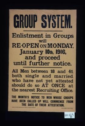 Group system. Enlistment in groups will re-open on Monday, January 10th, 1916, and proceed until further notice