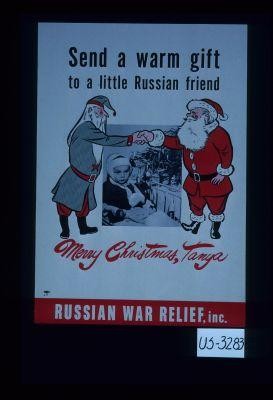 Send a warm gift to a little Russian friend. Merry Chistmas, Tanya. Russian War Relief, Inc
