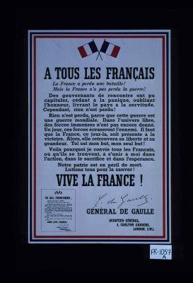 To all Frenchmen. France has lost a battle! But France has not lost the war! ... Long live France. General de Gaulle. Headquarters ... London, S.W.1