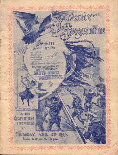 [Cover of souvenir programme benefit given by the Columbia, Orpheum, California, Alcazar, Tivoli, Grand Opera House and the Chutes Theater for the reception of the returning United States volunteers at the Orpehum Theater on Thursday Aug.17th 1899]