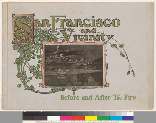 San Francisco and vicinity, before and after the big fire, April 18th, 19th and 20th, 1906