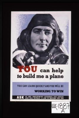 You can help to build me a plane. You can learn quickly and you will be working to win. Ask at any Employment Exchange for advice and full details. A job is waiting for you