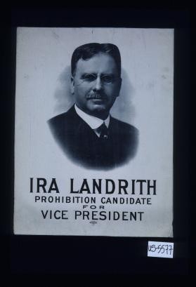 Ira Landrith. Prohibition candidate for Vice President