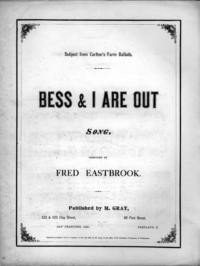 Bess and I are out : song / composed by Fred Eastbrook