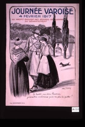 Journee varoise, 4 fevrier 1917, au profit exclusif des oeuvres de guerre du departement. "Et bientot, ma chere Provence, je reviendrai victorieux pour ne plus te quitter!"