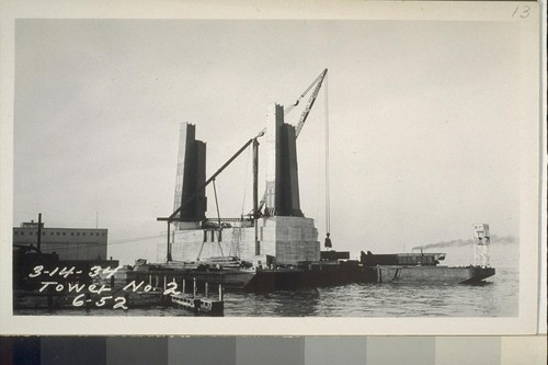 Towers #2-3, 5-6; Piers #1, 4; West Bay, Yerba Buena Anchorage, Guy Derrick, 1934-35--No. 1-186