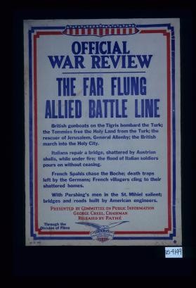 Official War Review. The far flung allied battle line ... Italians repair a bridge, shattered by Austrian shells ... Presented by Committee on Public Information, George Creel, Chairman. Released by Pathe. Through the Division of Films