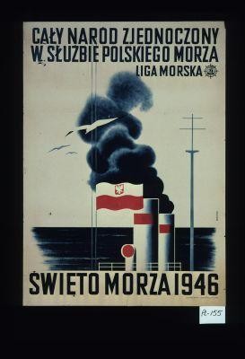 Caly narod zjednoczony w sluzbie polskiego morza. Swieto Morza 1946