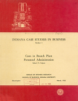 Indiana Case Studies in Business, No. 3: Cases in Branch Plan Personnel Administration, by Robert H. Cojeen. Bureau of Business Research, School of Business, Indiana University, March, 1955