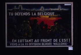 Tu defends la Belgique en luttant au front de l'Est! Viens a la SS-Division blindee "Wallonie."