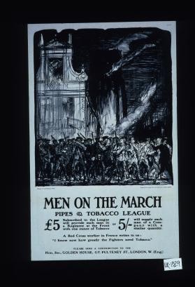Men on the march. Pipes & Tobacco League. L5 subscribed to the League will provide each man in a regiment at the front with one ounce of tobacco ... Please send a contribution to: