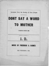Dont say a word to mother : song and chorus / written and composed byJosh Davis ; music by Federick G. Carnes