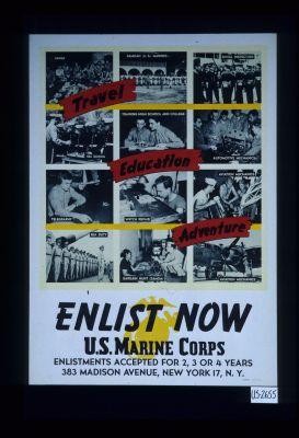 Travel, education, adventure. Enlist now: U.S. Marine Corps. Enlistments accepted for 2, 3 or 4 years. 383 Madison Avenue, New York 17, N.Y