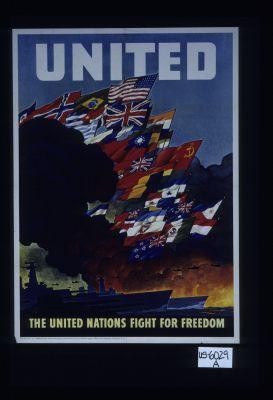 United. The United Nations fight for freedom