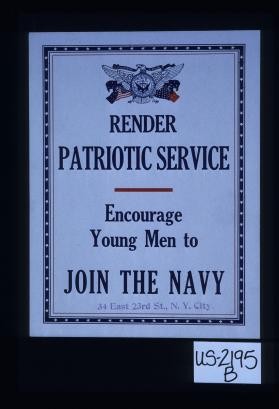 Render patriotic service. Encourage young men to join the Navy