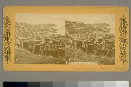 The Golden Gate, San Francisco, Cal [California]. North Beach, 1875. Fort Mason in distance. American Series