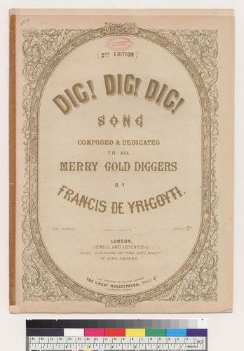 Dig, dig, dig: song composed and dedicated to all merry gold diggers [Francis de Yrigoyti]