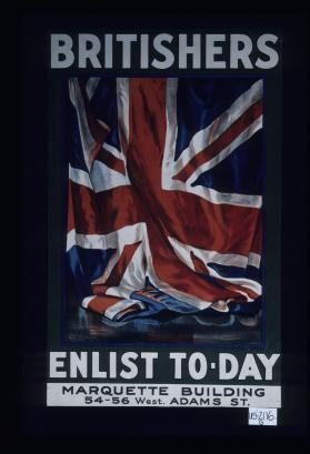 Britishers. Enlist today. Pasted label: Marquette Building