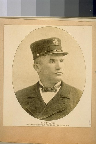 D .T. Sullivan. Chief Engineer of San Francisco Fire Department