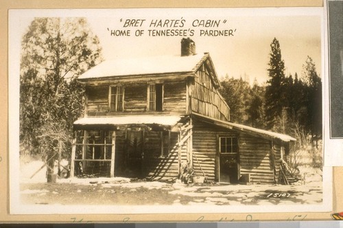 Near Sonora, Calif. Jany 15/32. "Bret Harte's Cabin, Home of Tennessee's Pardner."