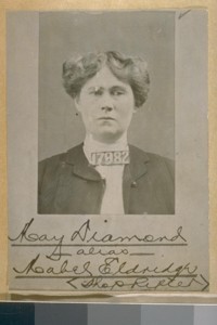 Mary Diamond: This woman was one of the old time shoplifters. She would steal anything she could get her hands on and was very successful in getting away with it. She was finally driven out of town about 1905