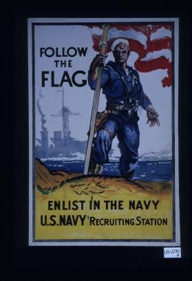 Follow the flag. Enlist in the Navy. U.S. Navy recruiting station
