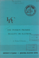 The Pension Promise - Reality or Illusion?, by Thomas R. Donahue. Industrial Relations Center, University of Hawaii, January 1969