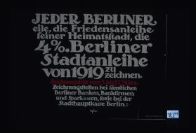 Jeder Berliner eile, die Friedensanleihe seiner Heimatsstadt, die 4% Berliner Sadtanleihe von 1909 zu zeichen