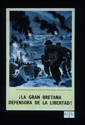 La Gran Bretana defensora de la libertad! Un raid de las fuerzas britanicas de invasion en un puerto noruego ocupado por los alemanes
