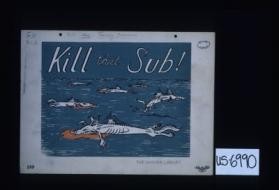 Kill that sub!