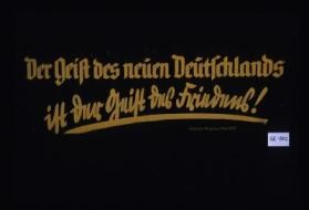 Der Geist des neuen Deutschlands ist der Geist des Friedens!