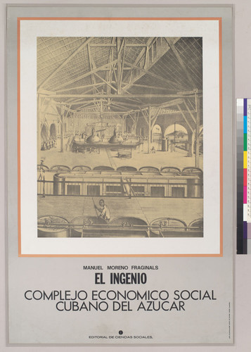 "El ingenio: complejo económico social cubano del azucar" Manuel Moreno Fraginals