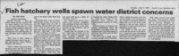 Fish hatchery wells spawn water district concerns