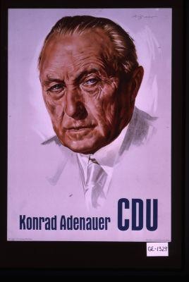 Konrad Adenauer. C. D. U