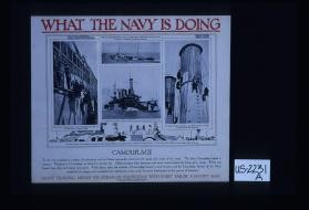 What the Navy is doing. Camouflage. To hit with torpedoes is a matter of mathematics and the U-boat commander must know the speed and course of his victim. The latter camouflage helped to prevent ... Navy training means an ocean of knowledge with every sailor a handy man
