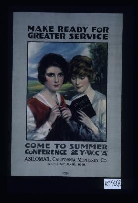 Make ready for greater service. Come to summer conference of Y.W.C.A.. Asilomar, California Monterey Co., August 6 - 16, 1918