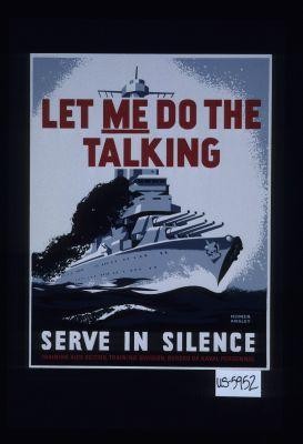 Let me do the talking. Serve in silence