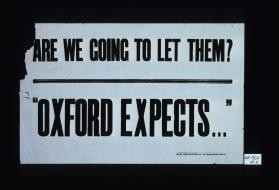 Are we going to let them? "Oxford expects ..."