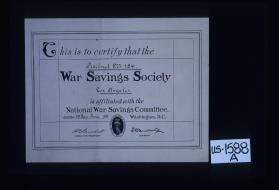 This is to certify that the Precinct No. 184 War Savings Society, Los Angeles is affiliated with the National War Savings Committee